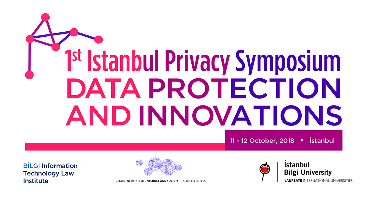 1st Istanbul Privacy Symposium: Data Protection and Innovations