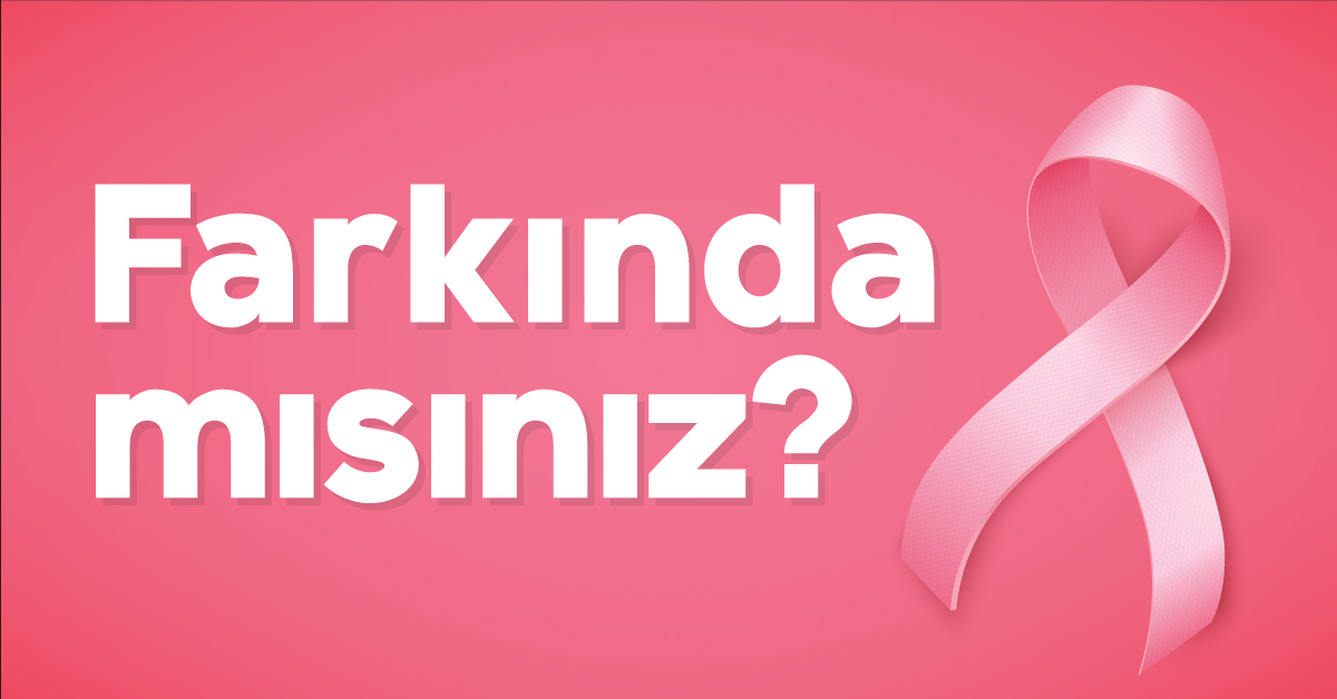 Farkında Mısınız? Meme Kanseri