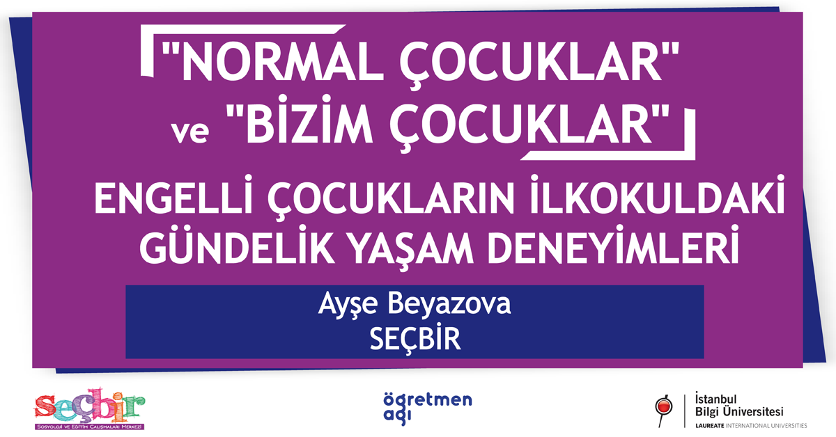 SEÇBİR-Öğretmen Ağı Konuşmaları-76: "Normal Çocuklar" ve "Bizim Çocuklar"