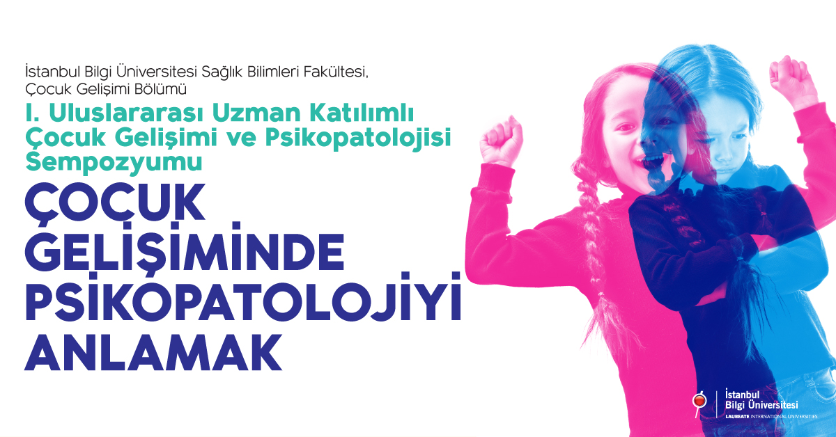 Uluslararası Uzman Katılımlı Çocuk Gelişimi ve Psikopatolojisi Sempozyumu