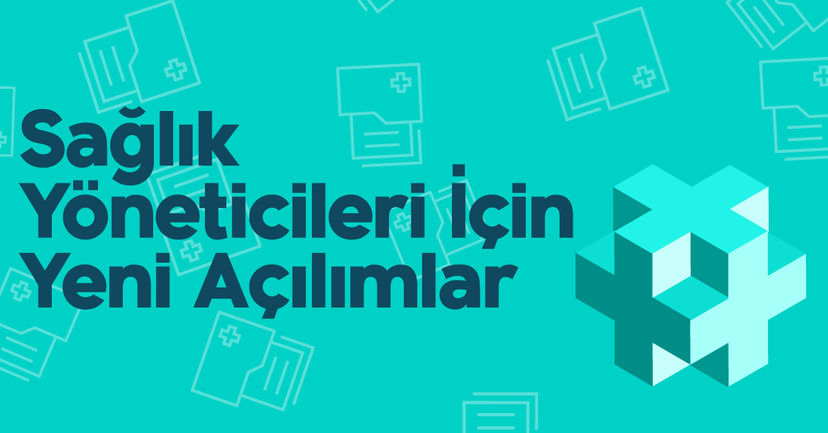 Sağlık Yöneticileri için Yeni Açılımlar