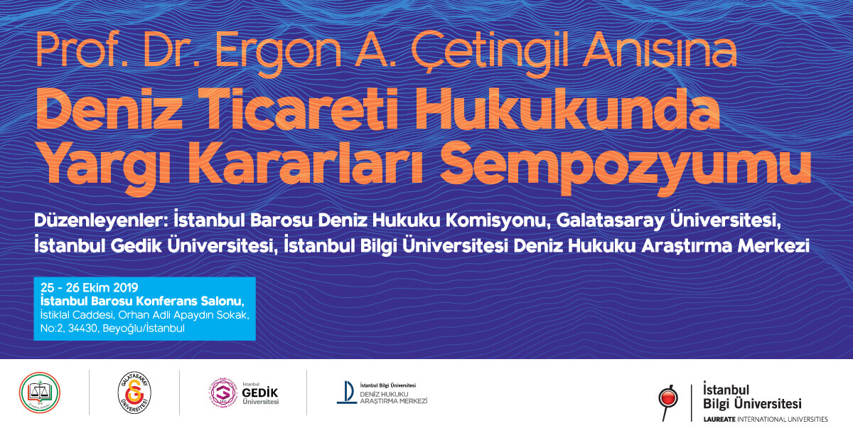 Prof. Dr. Ergon A. Çetingil anısına "Deniz Ticareti Hukukunda Yargı Kararları Sempozyumu"