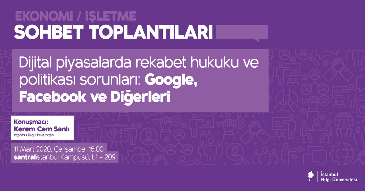 Ekonomi/İşletme Sohbet Toplantıları Dijital piyasalarda rekabet hukuku ve politikası sorunları: Google, Facebook ve Diğerleri