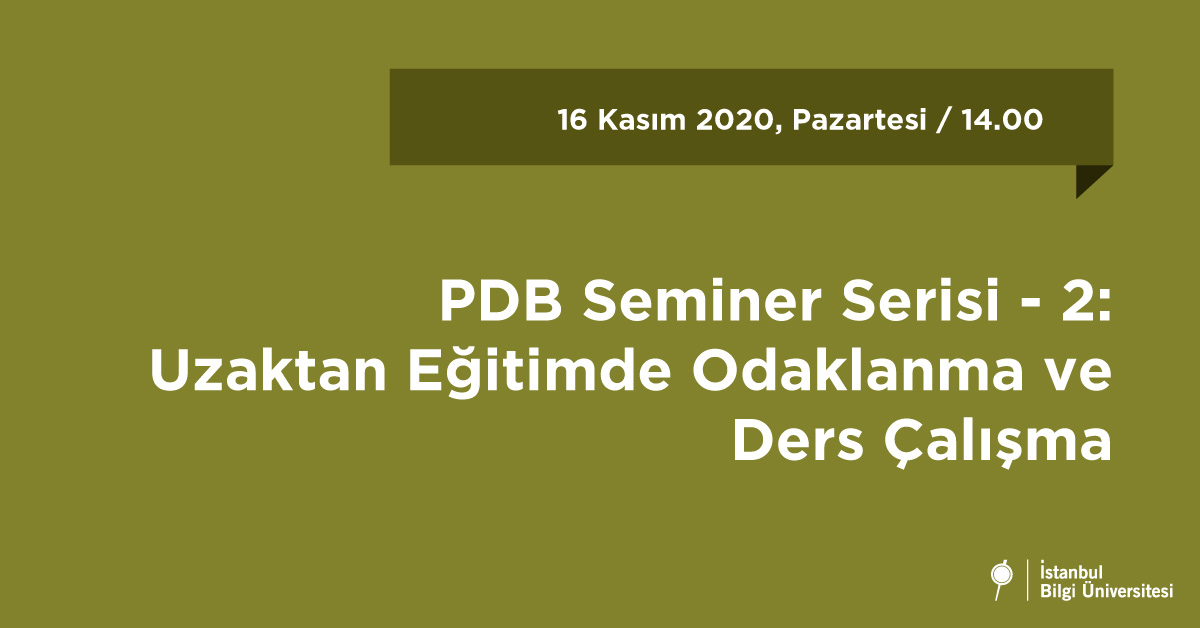 PDB Webinar Serisi – II: Uzaktan Eğitimde Odaklanma ve Ders Çalışma