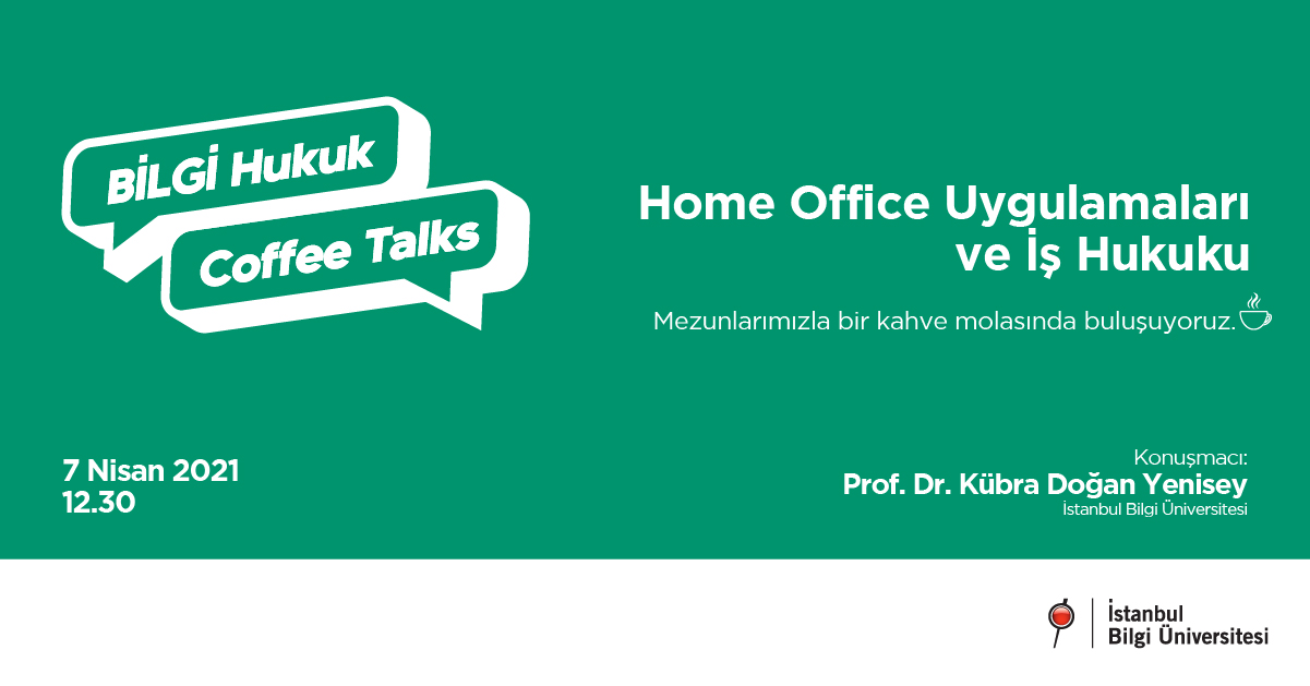 BİLGİ Hukuk Coffee Talks: Home Office Uygulamaları ve İş Hukuku