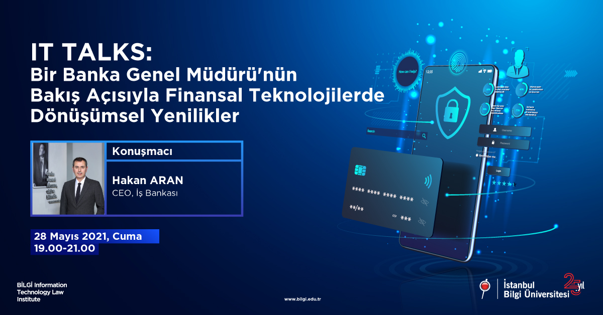 IT Talks: Bir Banka Genel Müdürü'nün Bakış Açısıyla  Finansal  Teknolojilerde Dönüşümsel Yenilikler