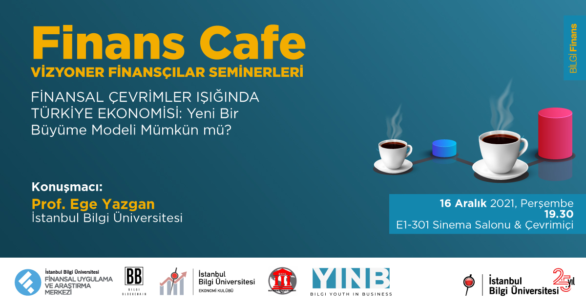 Finans Cafe: Finansal Çevrimler Işığında Türkiye Ekonomisi: Yeni Bir Büyüme Modeli Mümkün mü?