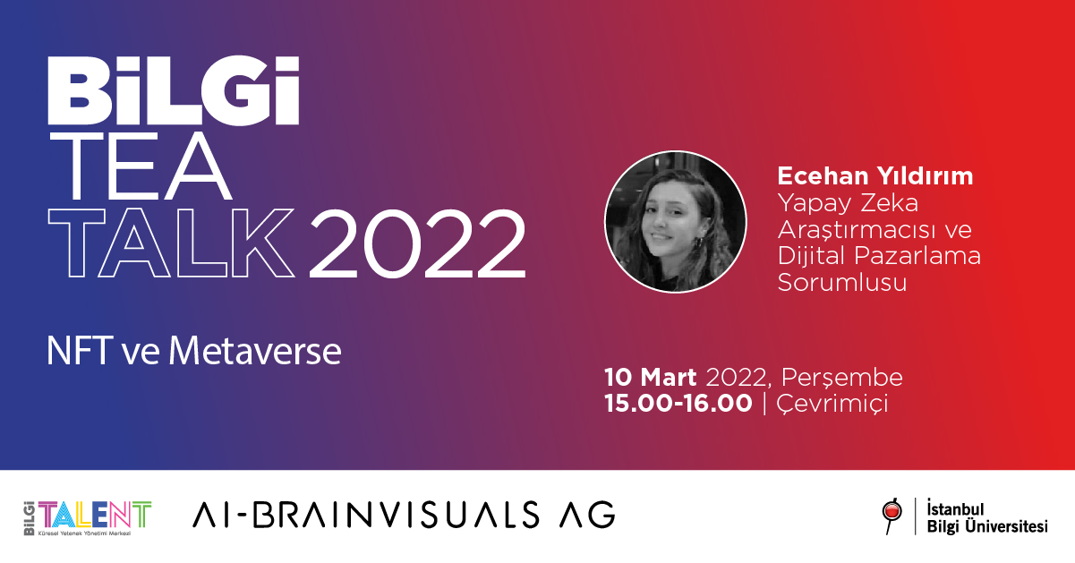 BİLGİ TEA TALK 2022 – NFT ve Metaverse BİLGİ TEA TALK 2022 – NFT ve Metaverse
