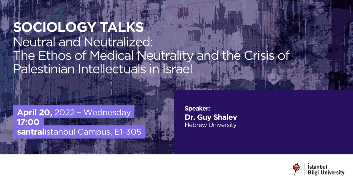 SOCIOLOGY TALKS: Neutral and Neutralized: The Ethos of Medical Neutrality and the Crisis of Palestinian Intellectuals in Israel