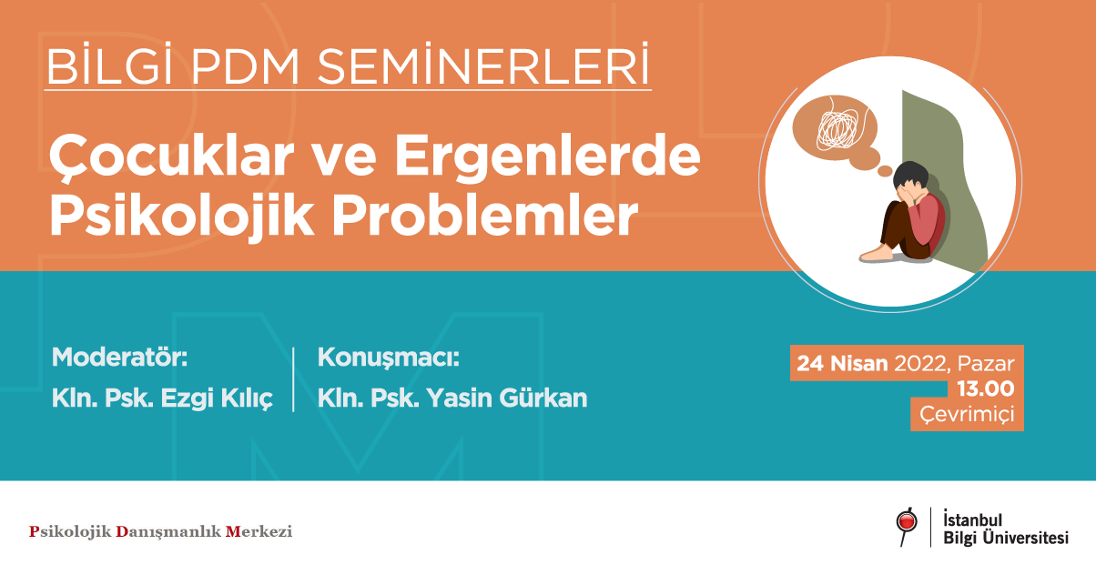 BİLGİ PDM Seminerleri – Çocuklar ve Ergenlerde Psikolojik Problemler