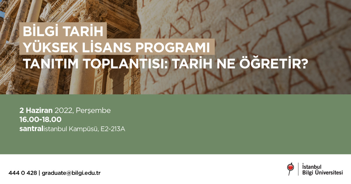 BİLGİ Tarih Yüksek Lisans Programı Tanıtım Toplantısı: Tarih Ne Öğretir?