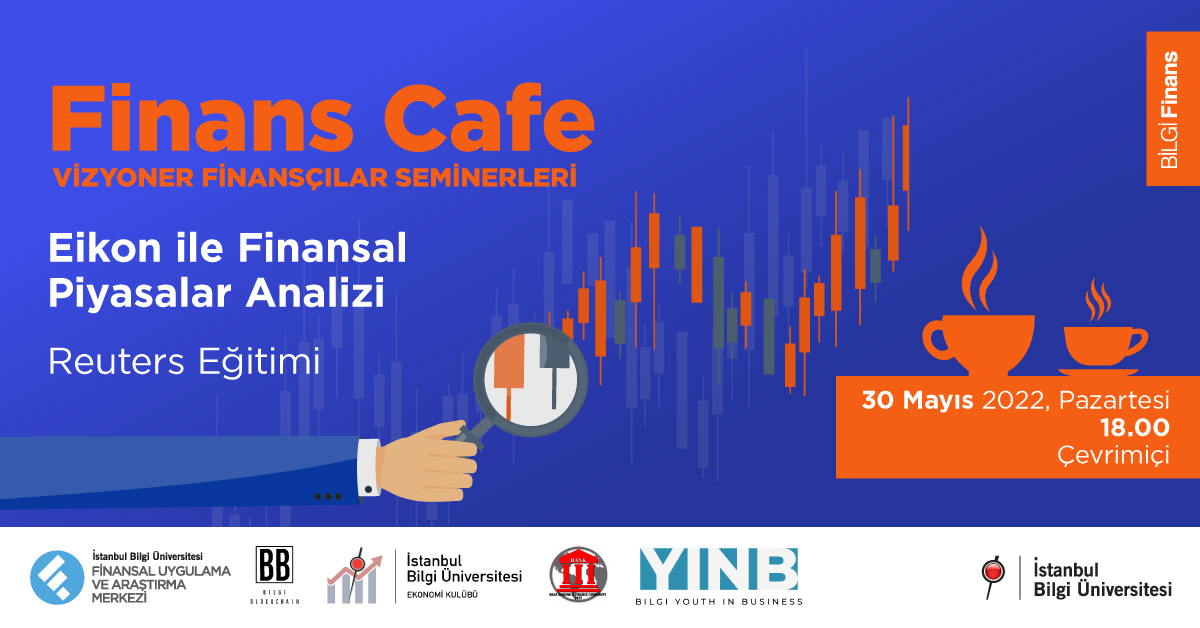 Finans Cafe: Eikon ile Finansal Piyasalar Analizi