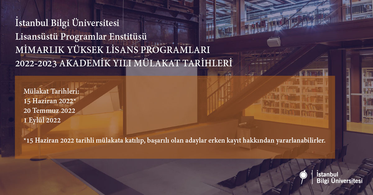 BİLGİ Mimarlık Yüksek Lisans Programları 2022-2023 Akademik Yılı Mülakat Tarihleri