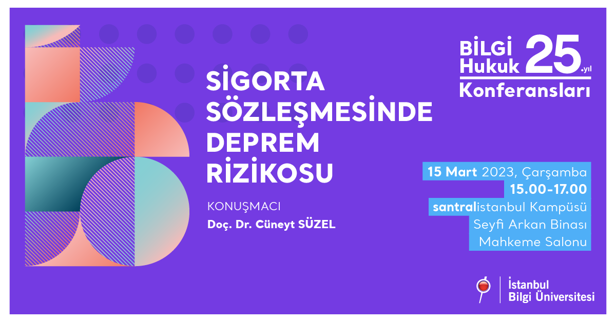 BİLGİ Hukuk 25. Yıl Konferansları: Sigorta Sözleşmesinde Deprem Rizikosu