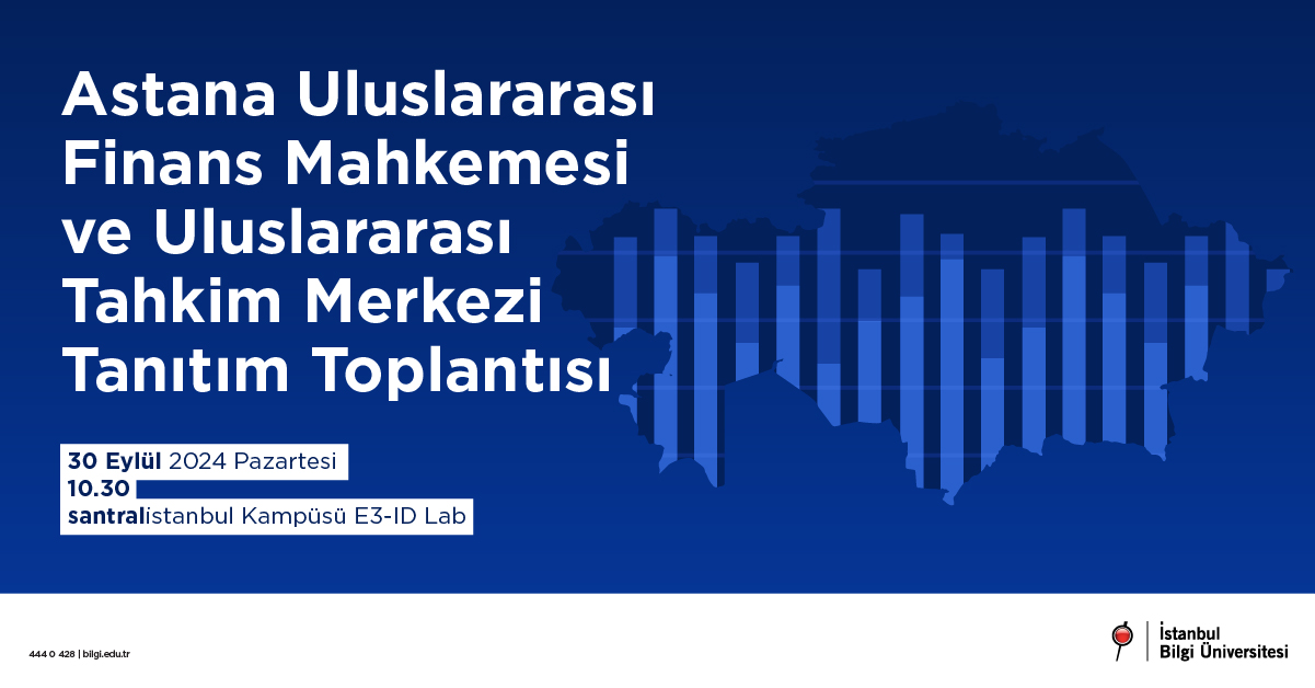 Astana Uluslararası Finans Mahkemesi ve Uluslararası Tahkim Merkezi Tanıtım Toplantısı