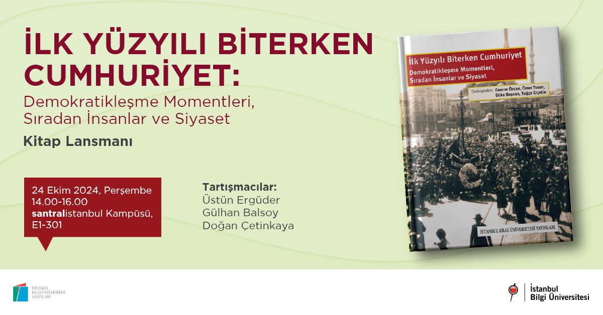 İlk Yüzyılı Biterken Cumhuriyet: Demokratikleşme Momentleri, Sıradan İnsanlar ve Siyaset Kitap Lansmanı