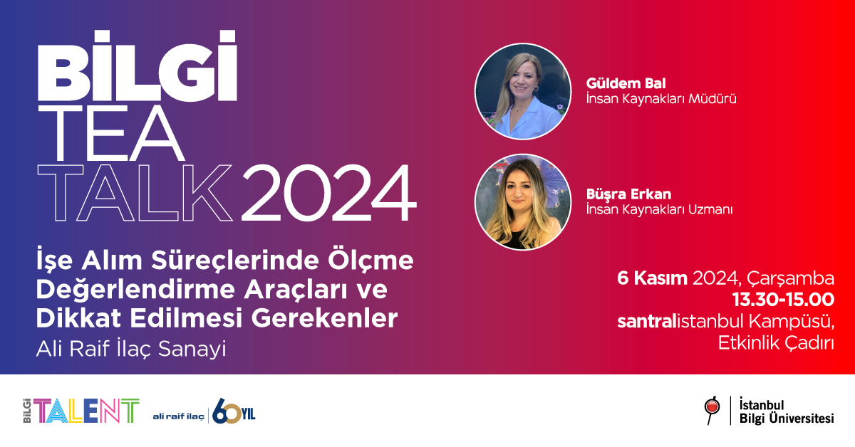 BİLGİ Tea Talk 2024: İşe Alım Süreçlerinde Ölçme Değerlendirme Araçları ve Dikkat Edilmesi Gerekenler