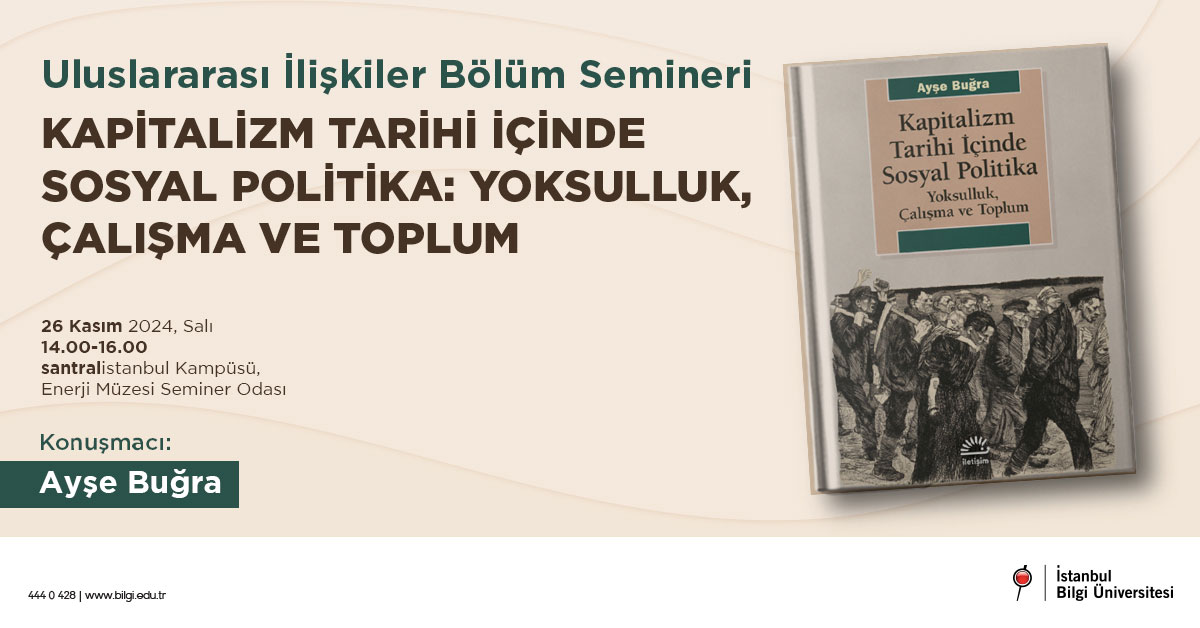 Uluslararası İlişkiler Bölüm Semineri: Kapitalizm Tarihi İçinde Sosyal Politika: Yoksulluk, Çalışma ve Toplum