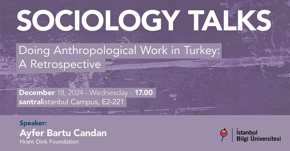 Sociology Talks: Doing Anthropological Work in Turkey A Retrospective