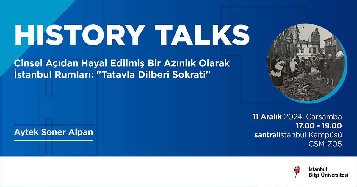 History Talks: Cinsel Açıdan Hayal Edilmiş Bir Azınlık Olarak İstanbul Rumları: 