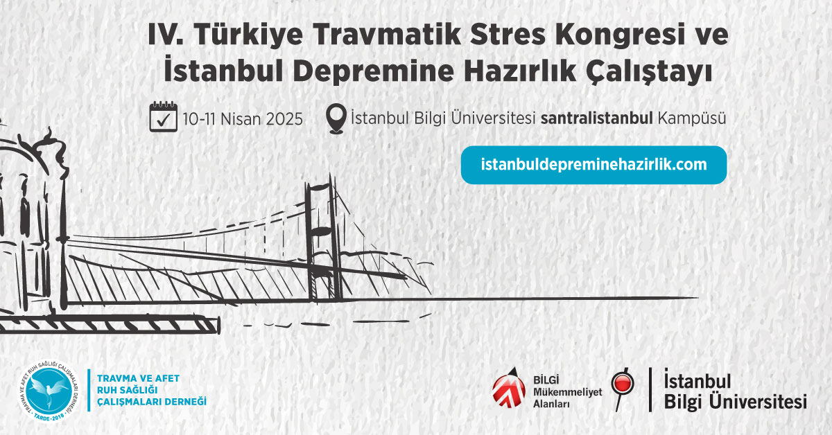 IV. Türkiye Travmatik Stres Kongresi ve İstanbul Depremine Hazırlık Çalıştayı