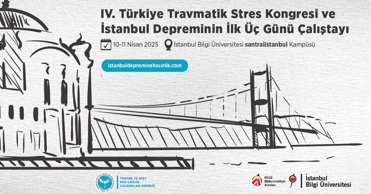 IV. Türkiye Travmatik Stres Kongresi ve İstanbul Depreminin İlk Üç Günü Hazırlık Çalıştayı