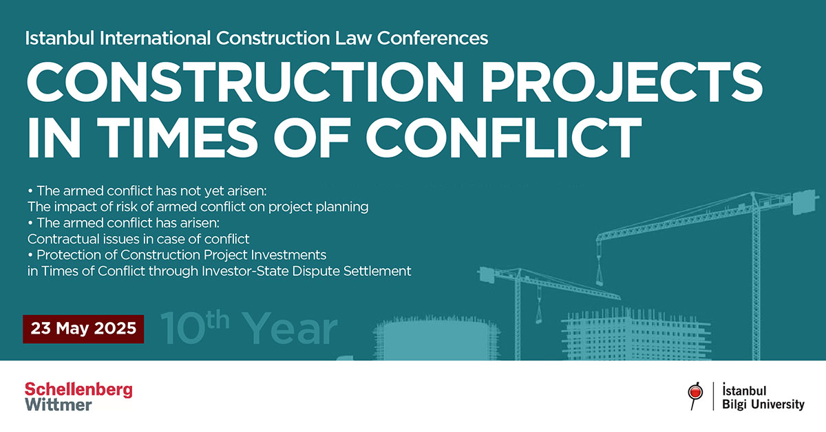 Istanbul International Construction Law Conferences: Construction Projects In Times of Conflict