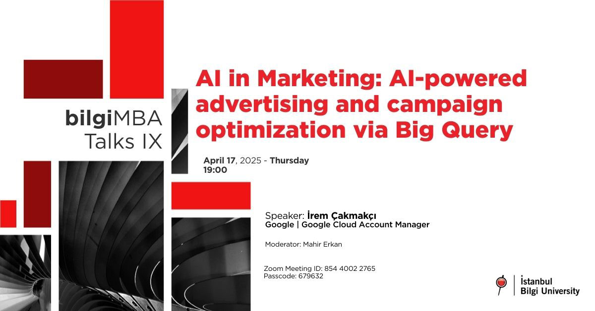 bilgiMBA Talks IX: AI in Marketing: AI-powered advertising and campaign optimization via Big Query
