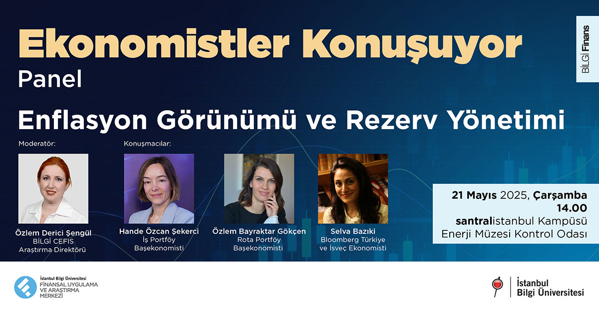 Ekonomistler Konuşuyor: Enflasyon Görünümü ve Rezerv Yönetimi
