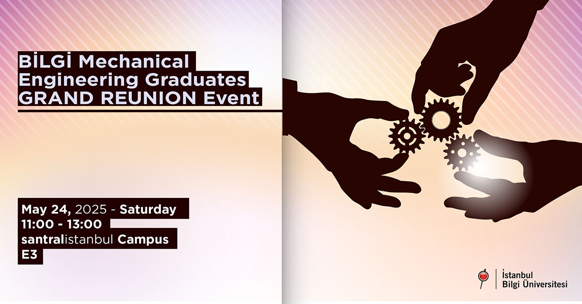 BİLGİ Mechanical Engineering Graduates Grand Reunion Event