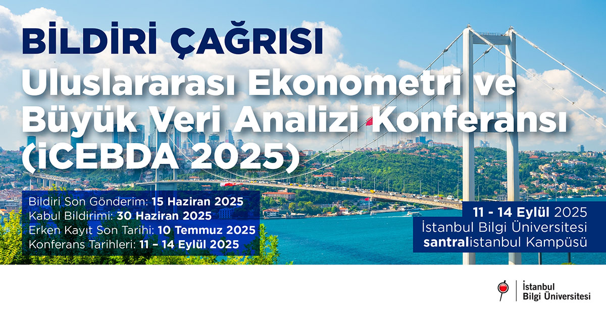 Bildiri Çağrısı - Uluslararası Ekonometri ve Büyük Veri Analizi Konferansı (İCEBDA 2025)