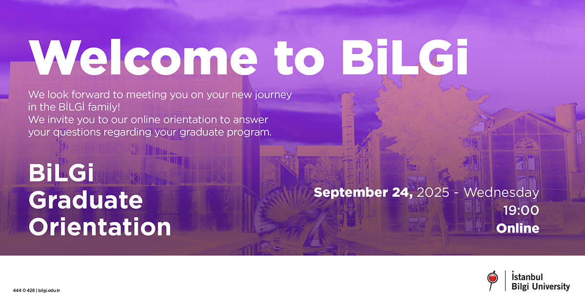 BİLGİ Graduate Orientation BİLGİ Graduate Orientation