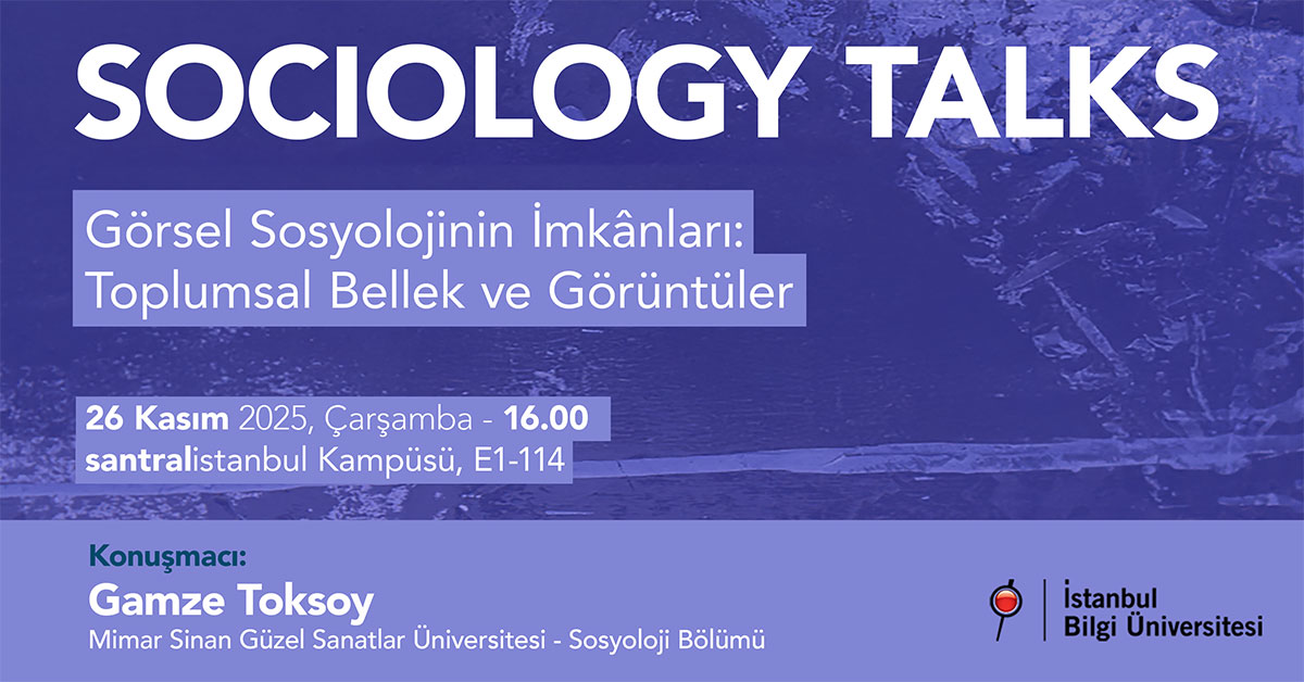 Sociology Talks- Görsel Sosyolojinin İmkanları: Toplumsal Bellek ve Görüntüler