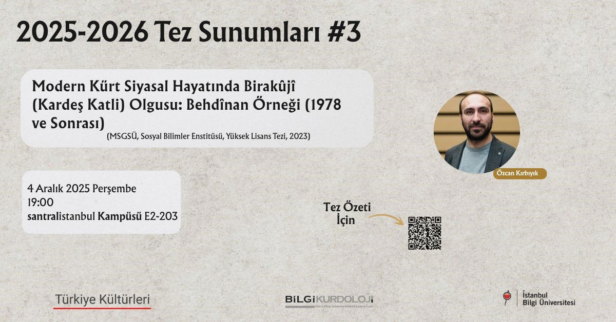 2025-2026 Tez Sunumları 3: Modern Kürt Siyasal Hayatında Birakuji (Kardeş Katli) Olgusu - Behdinan Örneği