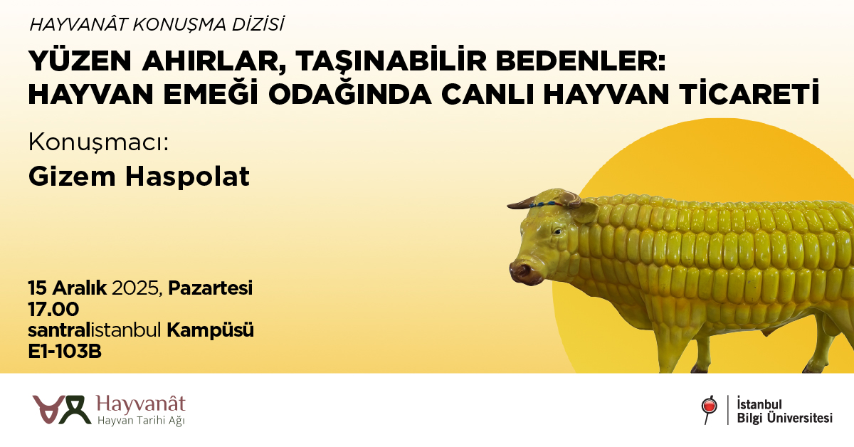 Hayvanat Konuşma Dizisi: Yüzen Ahırlar, Taşınabilir Bedenler - Hayvan Emeği Odağında Canlı Hayvan Ticareti