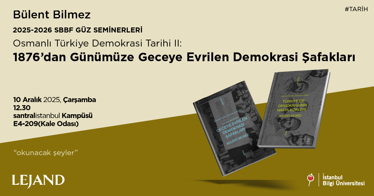 2025-2026 SBBF Güz Etkinlikleri - Osmanlı Türkiye Demokrasi Tarihi II: 1876'dan Günümüze Geceye Evrilen Demokrasi Şafakları