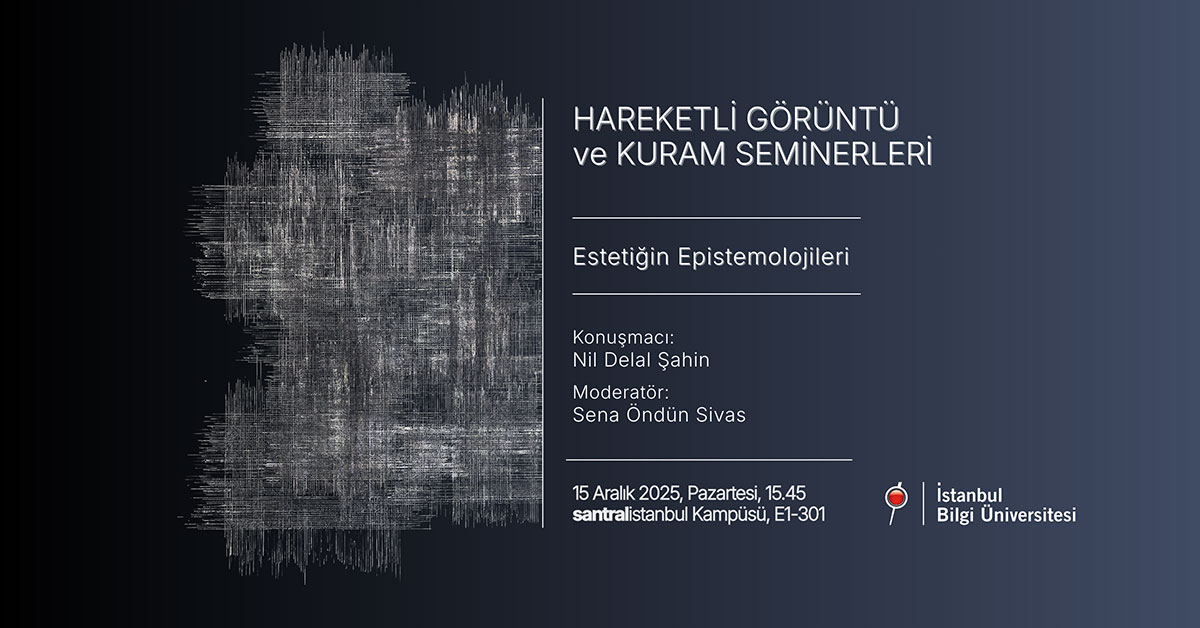 Hareketli Görüntü ve Kuram Seminerleri - Estetiğin Epistemolojileri