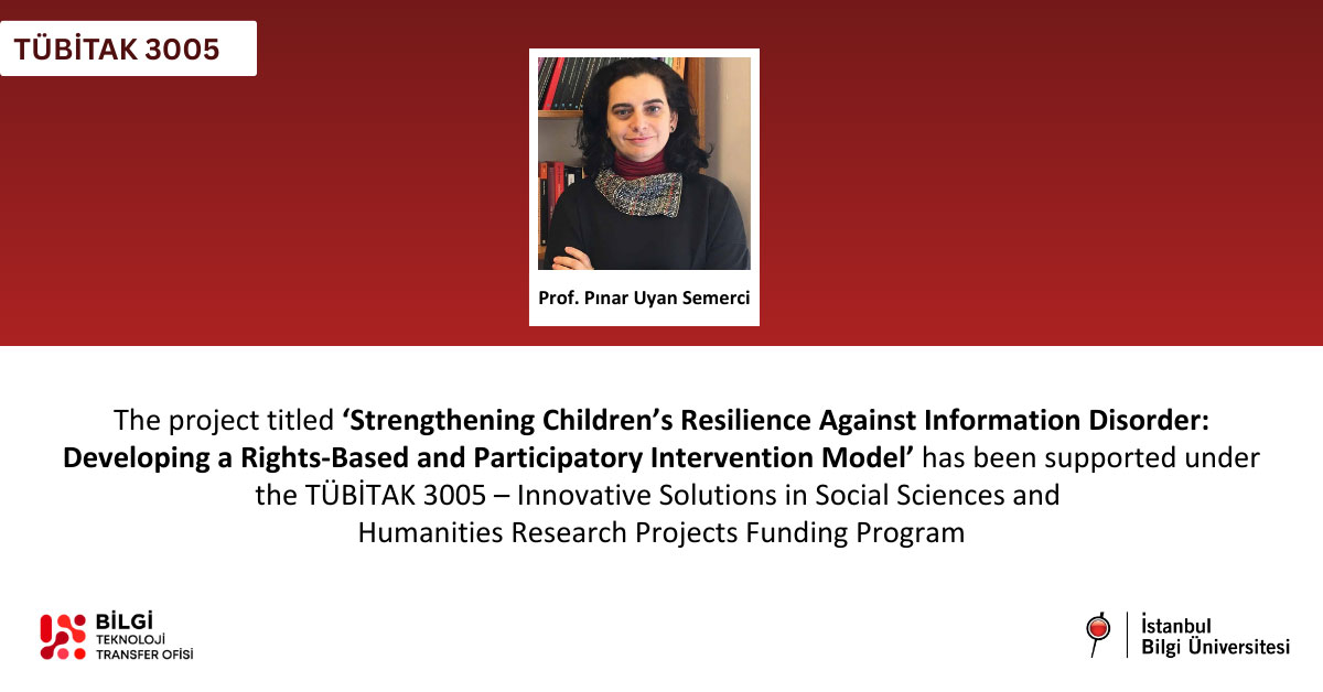 The project titled "Strengthening Children’s Resilience Against Information Disorders" has received TÜBİTAK support