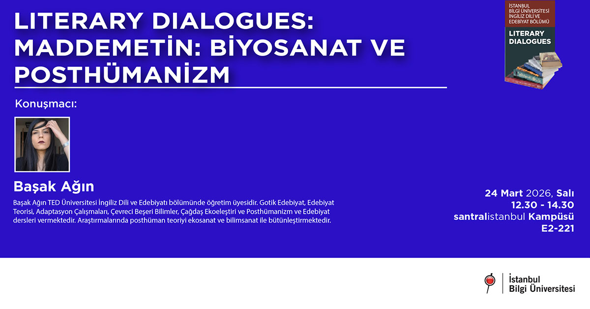 Literary Dialogues: Maddemetin- Biyosanat ve Posthümanizm