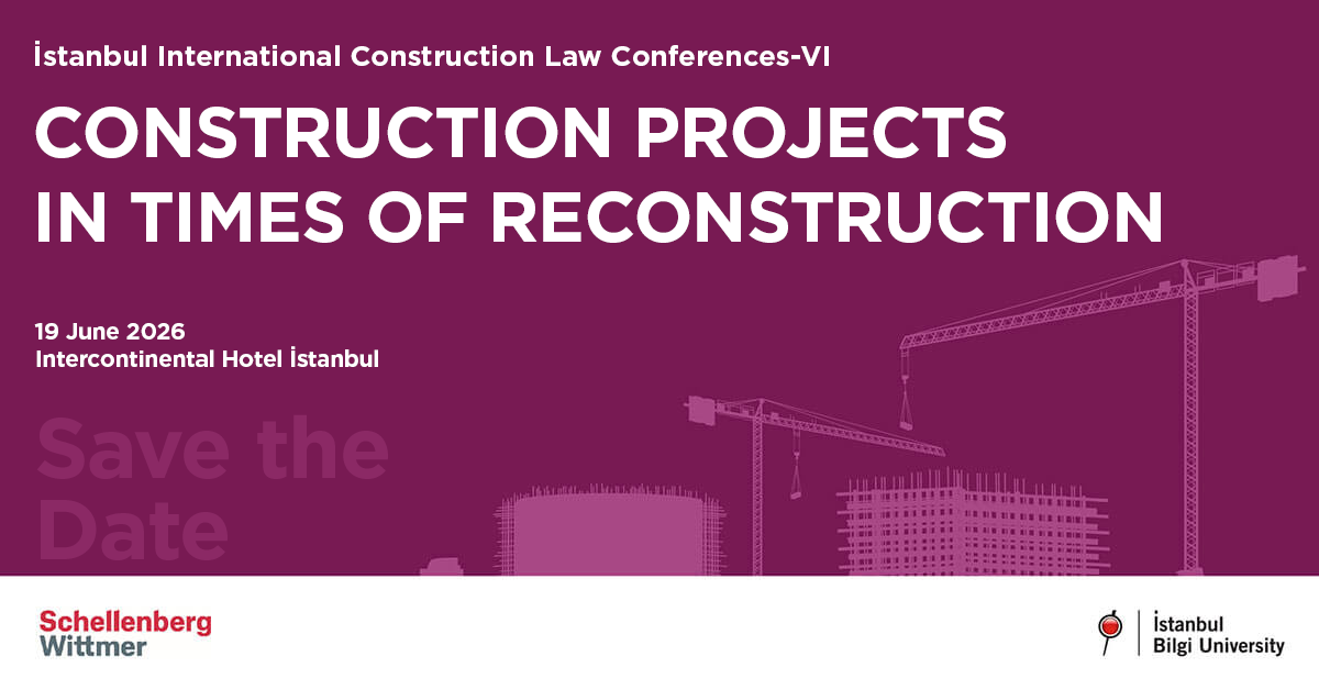 İstanbul International Construction Law Conferences VI- Construction Projects In Times of Reconstruction
