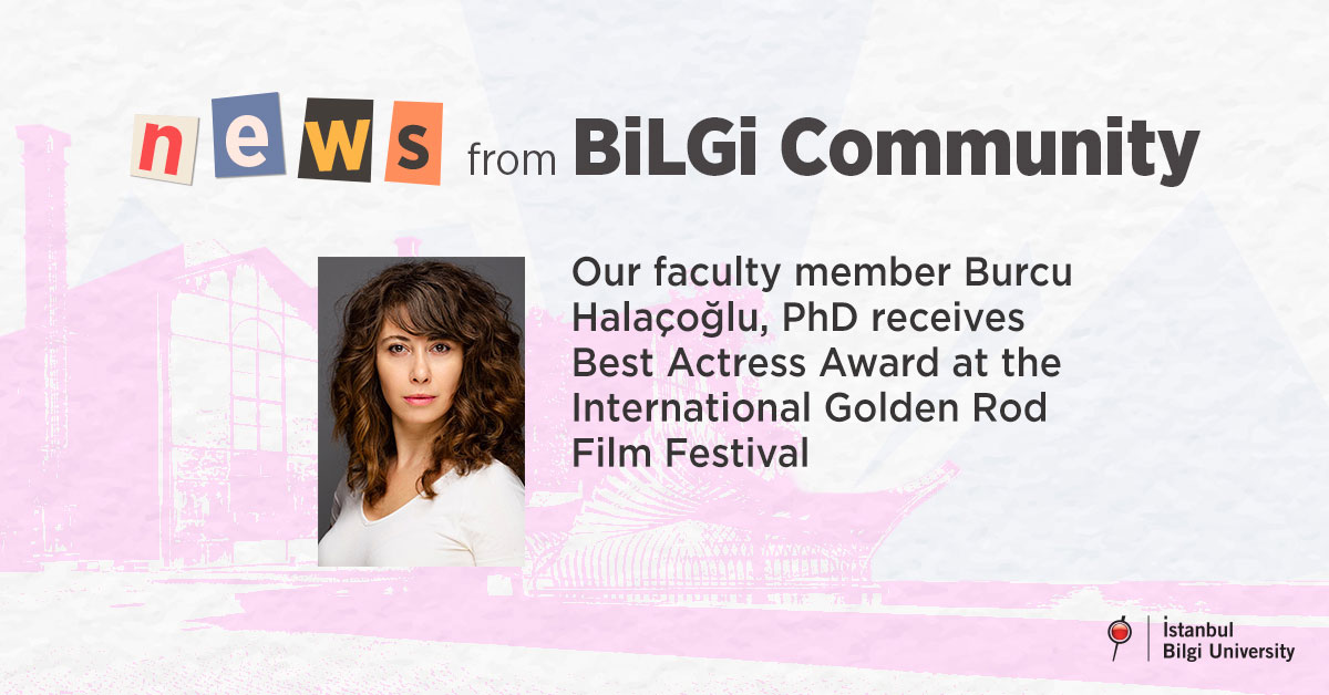 Our faculty member Burcu Halaçoğlu, PhD receives Best Actress Award at the International Golden Rod Film Festival