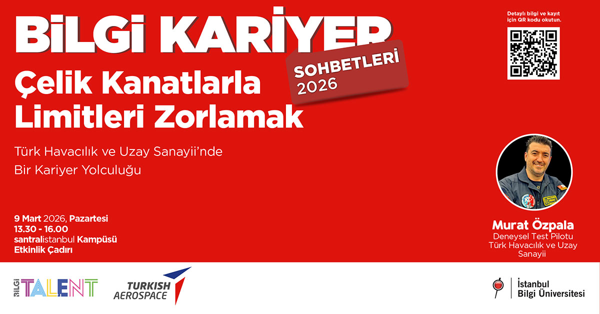 BİLGİ Talent - Kariyer Sohbetleri 2026: Çelik Kanatlarla Limitleri Zorlamak