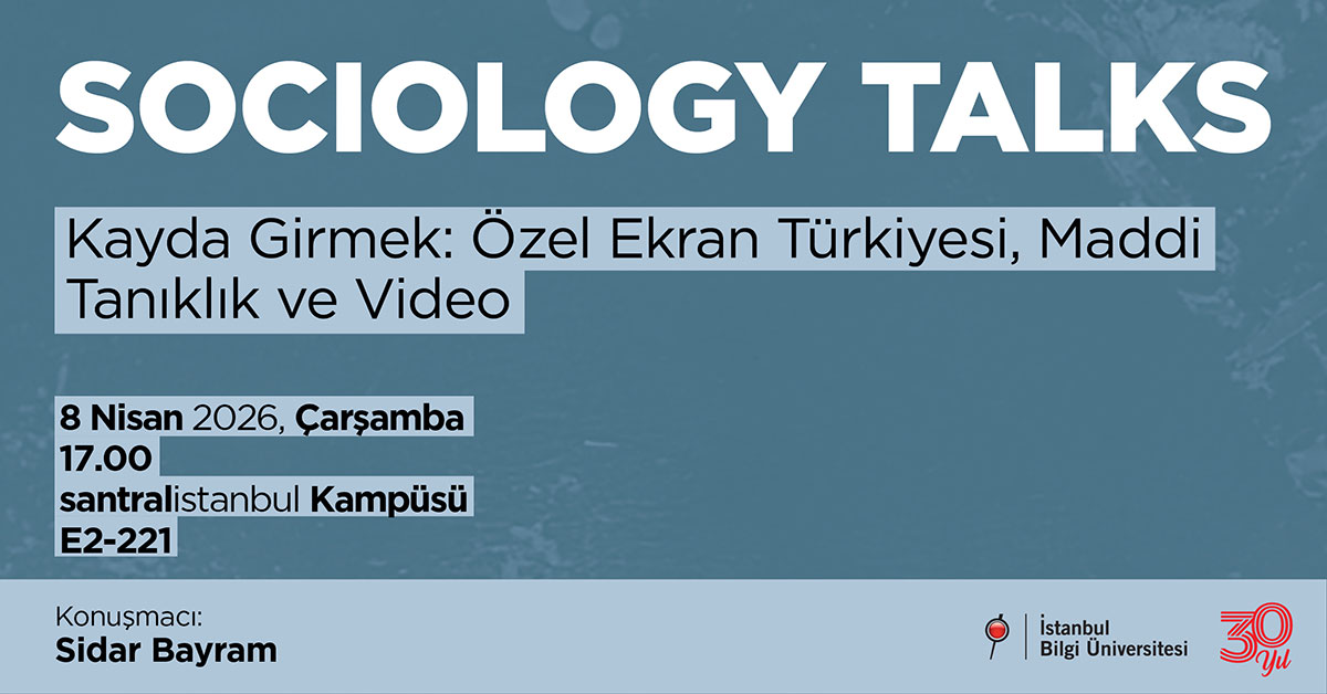 SOCIOLOGY TALKS: Going on Record: The Private Screen of Turkey, Material Testimony, and Video