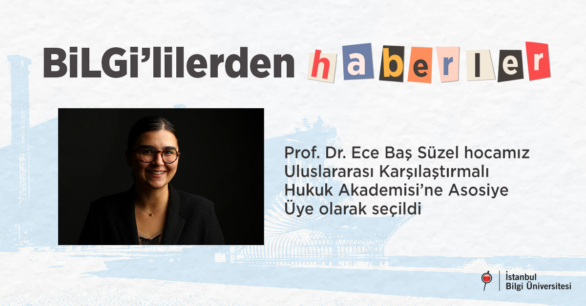 Prof. Dr. Ece Baş Süzel hocamız Uluslararası Karşılaştırmalı Hukuk Akademisi’ne Asosiye Üye olarak seçildi