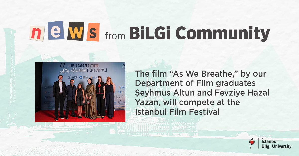 The film “As We Breathe” by our Department of Film graduates at the Istanbul Film Festival