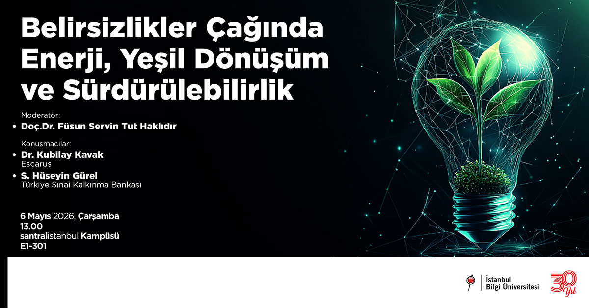 Belirsizlikler Çağında Enerji, Yeşil Dönüşüm ve Sürdürülebilirlik