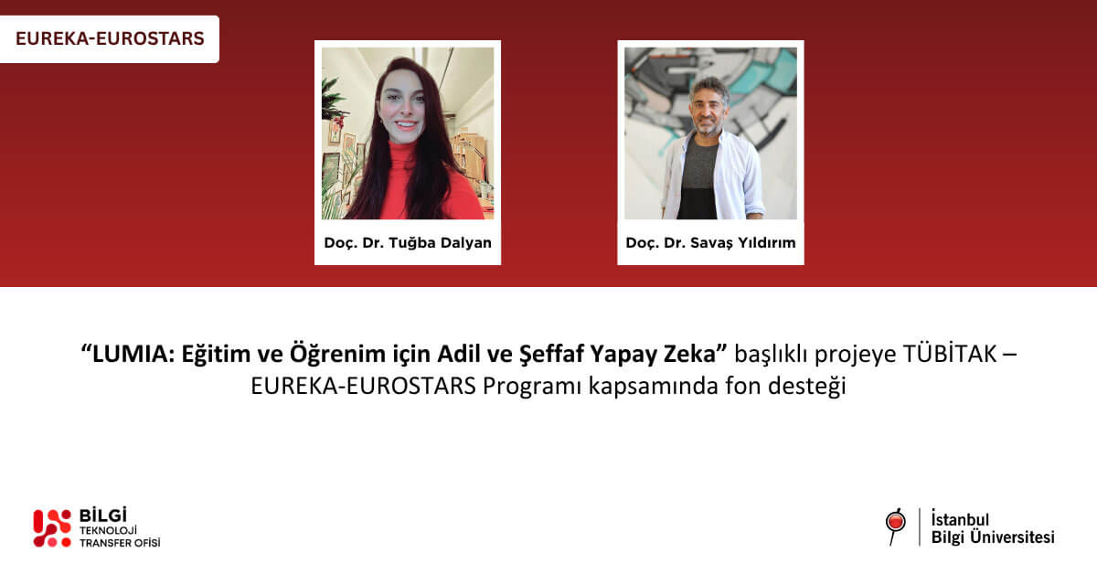 Doç. Dr. Tuğba Dalyan ve Doç. Dr. Savaş Yıldırım’ın ortak yürütücüsü olduğu LUMIA projesine TÜBİTAK–EUREKA-EUROSTARS’tan fon desteği