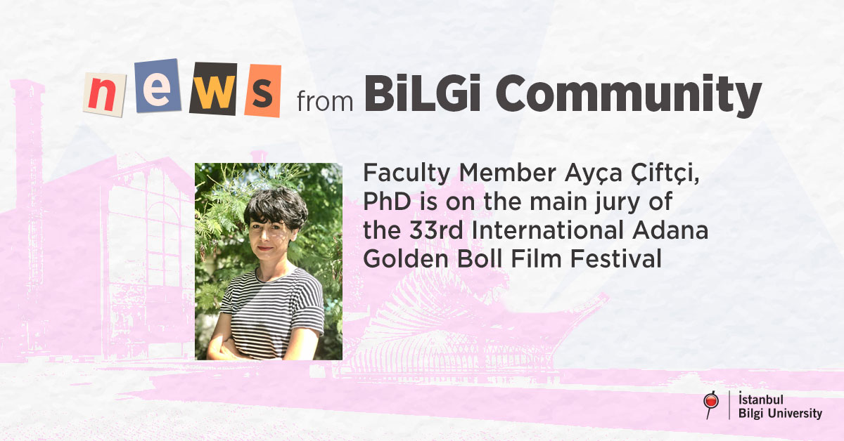 Faculty Member Ayça Çiftçi, PhD is on the main jury of the 33rd International Adana Golden Boll Film Festival