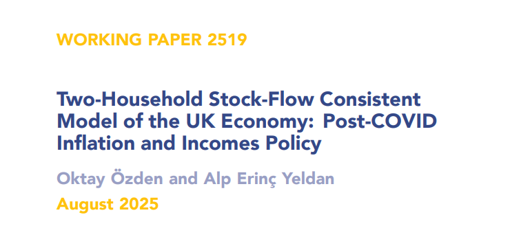 Özden, O., & Yeldan, A. E. (2025). A Two-Household Stock-Flow Consistent Model of the UK Economy: Post-COVID Inflation and Incomes Policy (No. PKWP 2519). Post Keynesian Economics Society